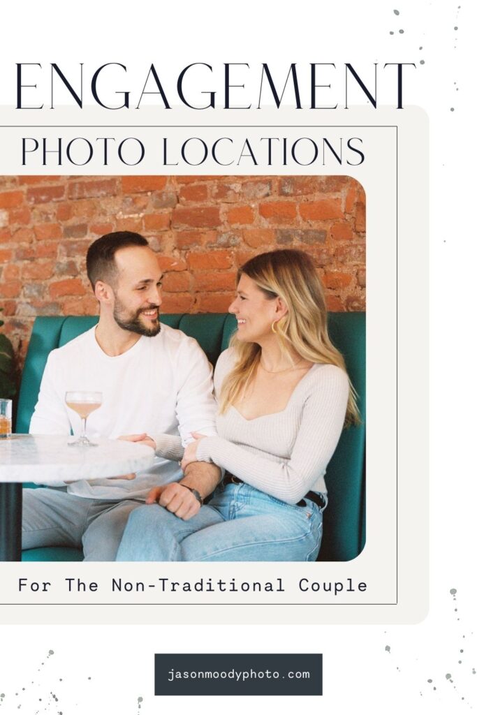 Couple sitting at a table with drinks and smiling at each other during their on-location engagement session; image overlaid with text that reads Engagement Photo Locations For the Non-traditional Couple